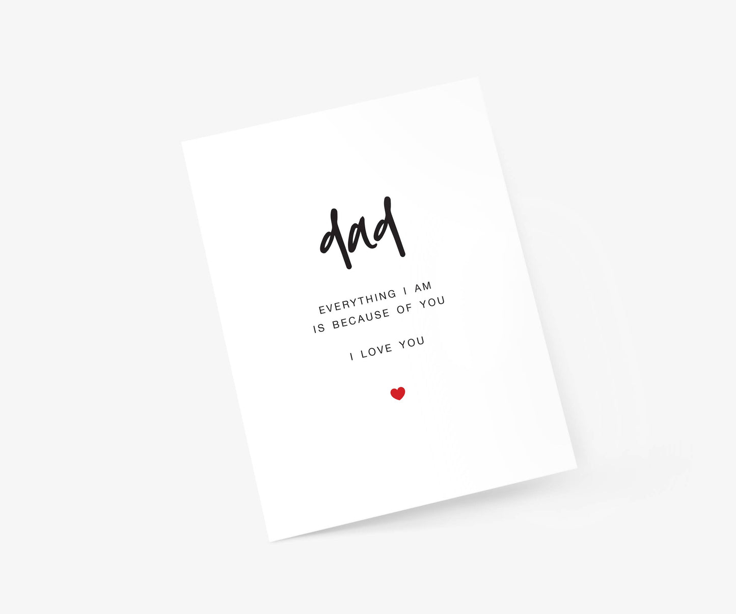 Footnotes - Dad - Everything I am is because of you - Father's Day Card