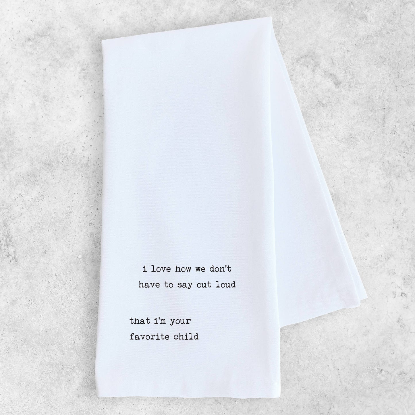 DEV D + CO. - Your Favorite Child - Tea Towel - Mother's Day
