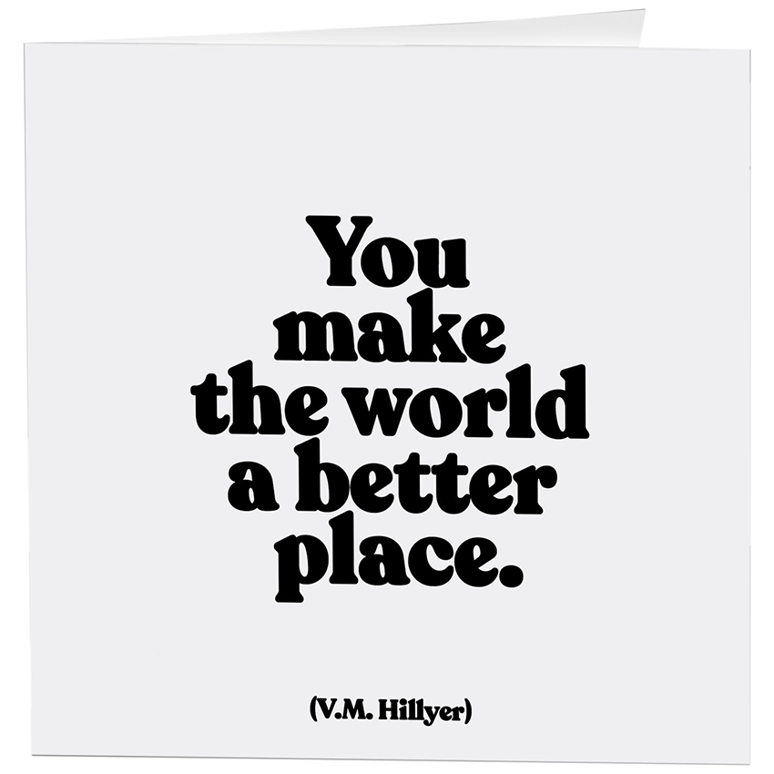 Quotable - Cards - 346- You Make The World (V.M. Hillyer)