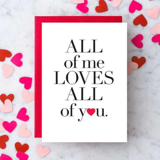 Design With Heart - LV47 - "All of me loves all of you" Greeting Card.
