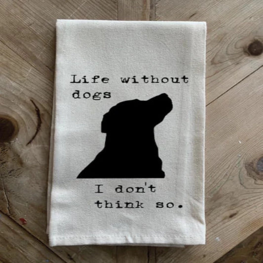 Life without dogs, I don't think so /  Kitchen Towel